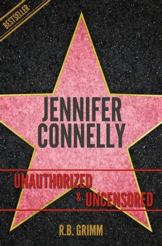 jennifer connelly uncensored|Jennifer Connelly Unauthorized & Uncensored